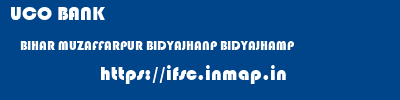 UCO BANK  BIHAR MUZAFFARPUR BIDYAJHANP BIDYAJHAMP  ifsc code